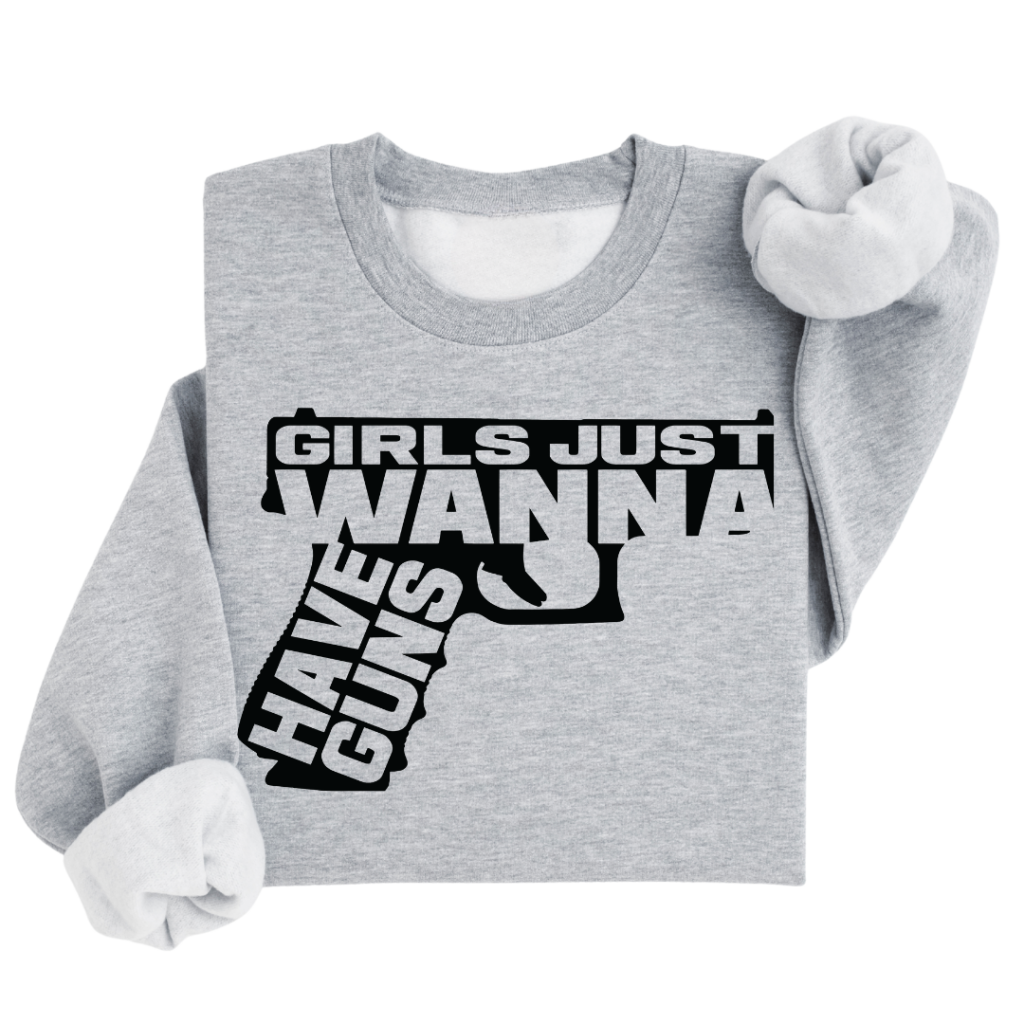 GIRLS JUST WANNA SWEATSHIRT